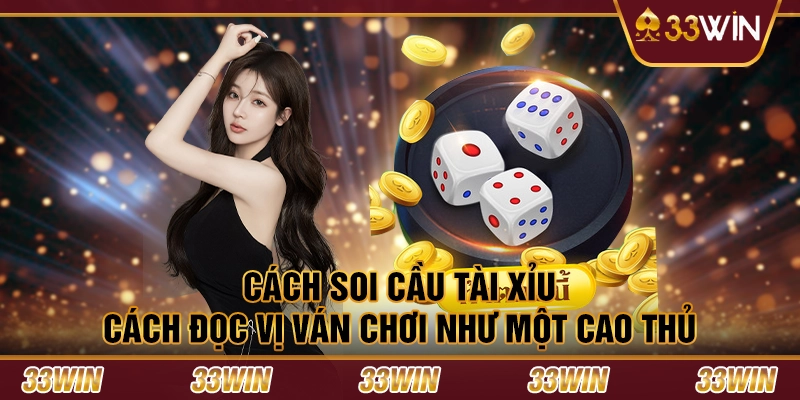 Cách soi cầu tài xỉu - Cách đọc vị ván chơi như một cao thủ